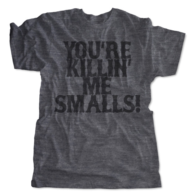 You're Killin' Me Smalls