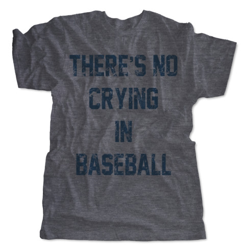 There's No Crying In Baseball