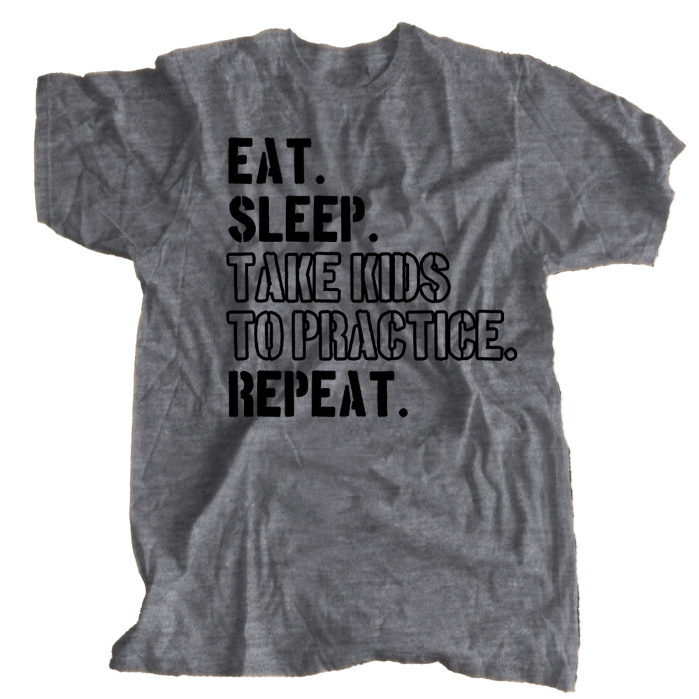 Eat. Sleep. Take Kids to Practice. Repeat