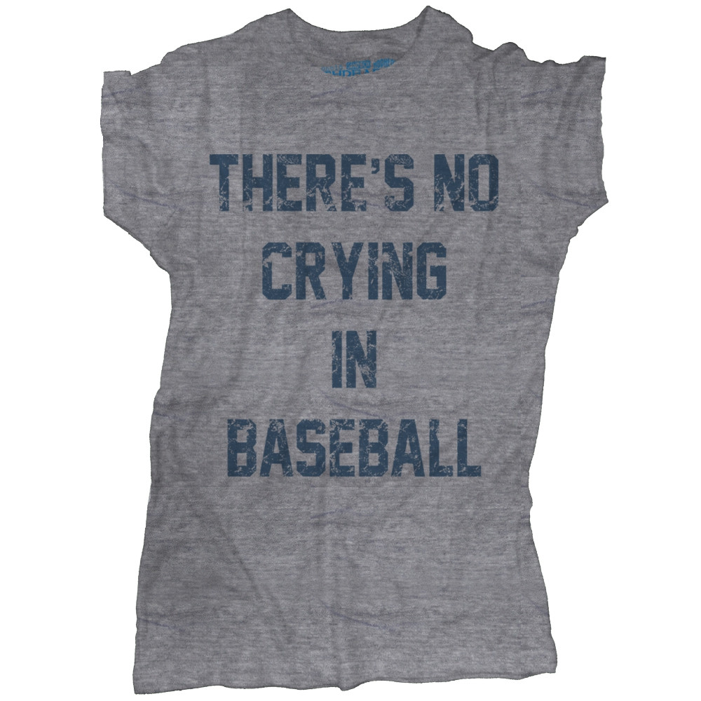 there's no crying in baseball shirt