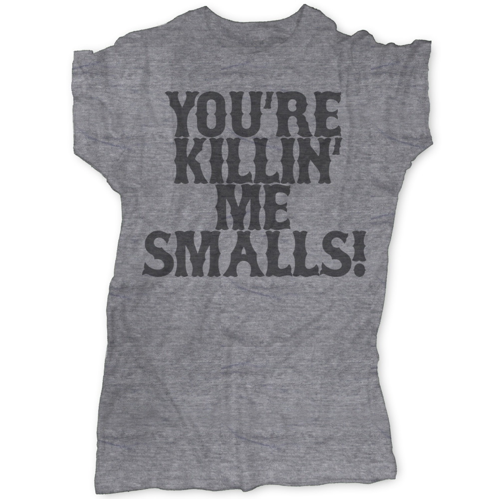 You're Killin' Me Smalls