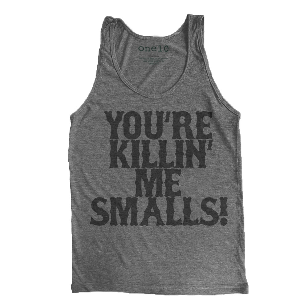 You're Killin' Me Smalls